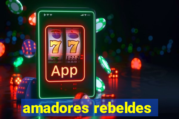 amadores rebeldes